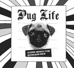 Andrew Jackson Jihad : Pug Life